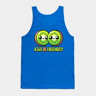 Kiwi Be Friends! Cute Kiwi Fruit Pun Tank Top